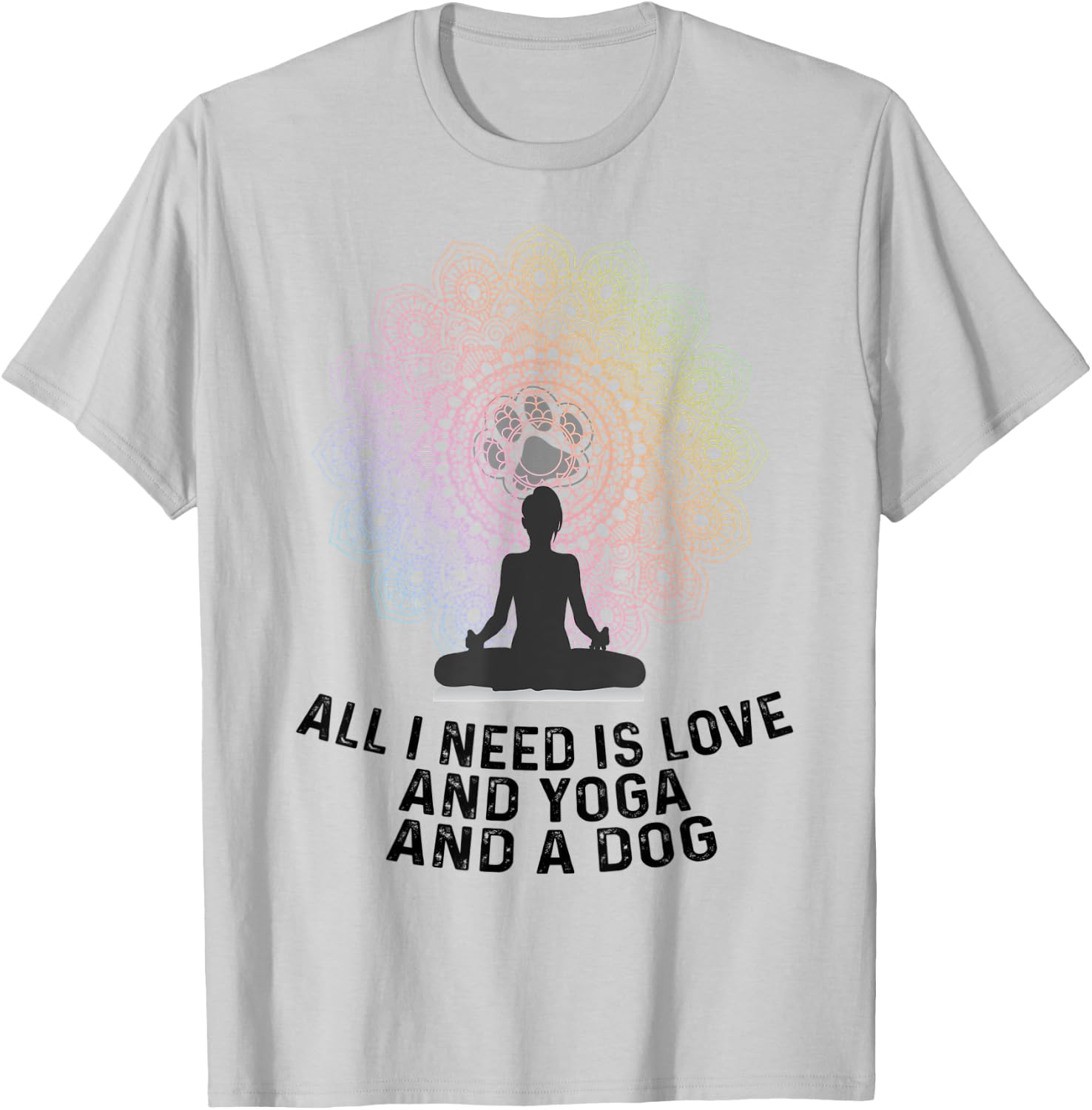 All I Need Is Love And Yoga And A Dog Yoga And Dog Lovers Women T-Shirt - T-Shirt | Ash