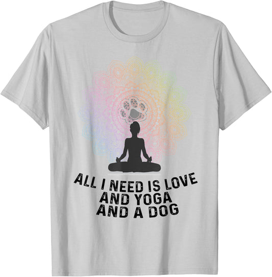 All I Need Is Love And Yoga And A Dog Yoga And Dog Lovers Women T-Shirt - T-Shirt | Ash