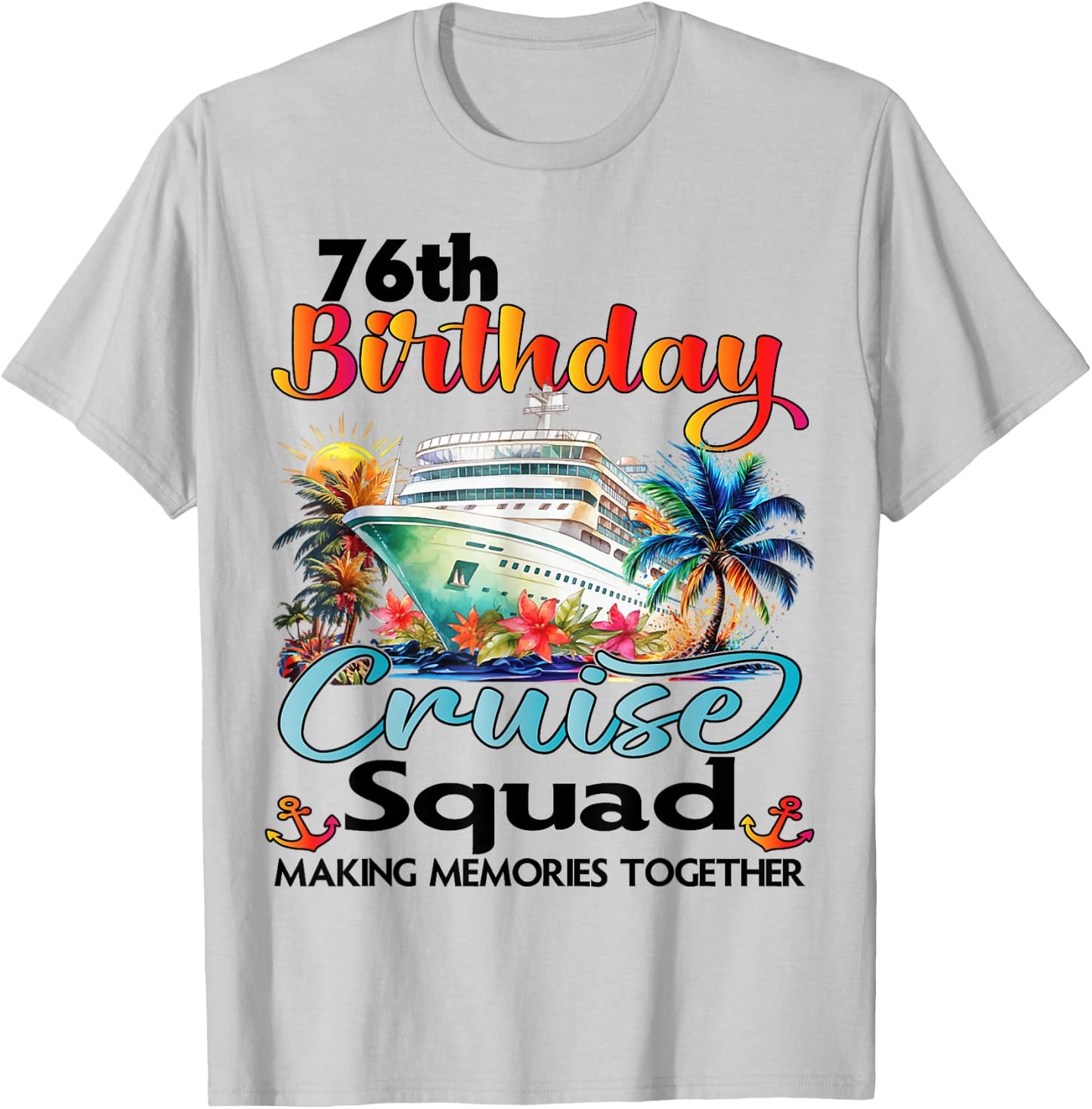 76th Birthday Cruise Squad Friends Family Vacation Matching T-Shirt - T-Shirt | Ash