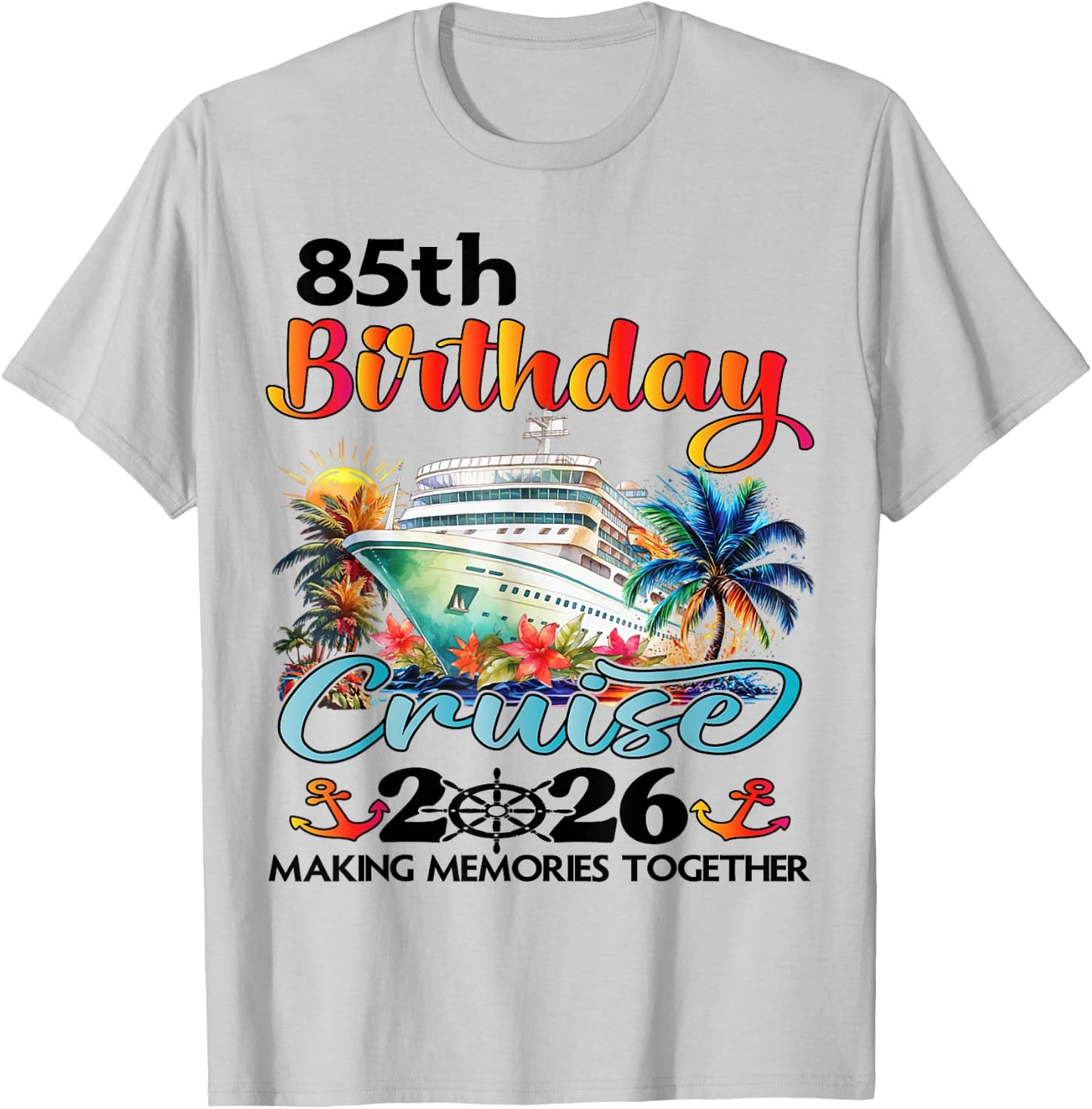 85th Birthday Cruise 2026 Family Cruise Vacation 85th Bday T-Shirt - T-Shirt | Ash