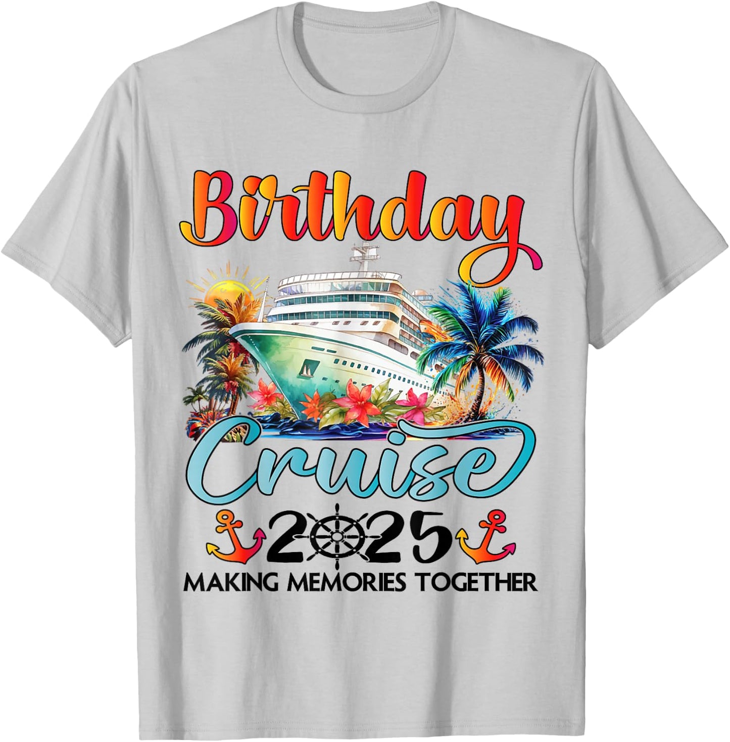Birthday Cruise 2025 Family Cruise Ship Vacation Birthday T-Shirt - T-Shirt | Ash