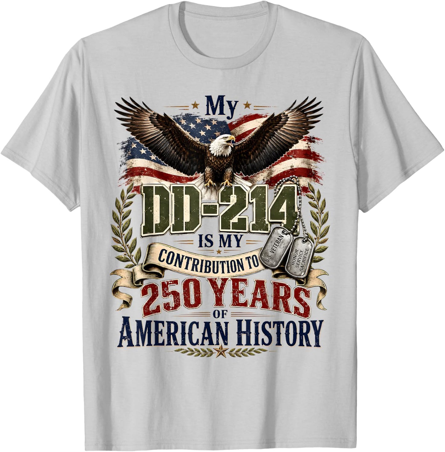 My DD-214 is My Contribution Veteran 250 Years America T-Shirt - T-Shirt | Ash