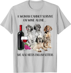 A Woman Cannot Survive On Wine Alone English Setter Lovers T-Shirt - T-Shirt | Ash