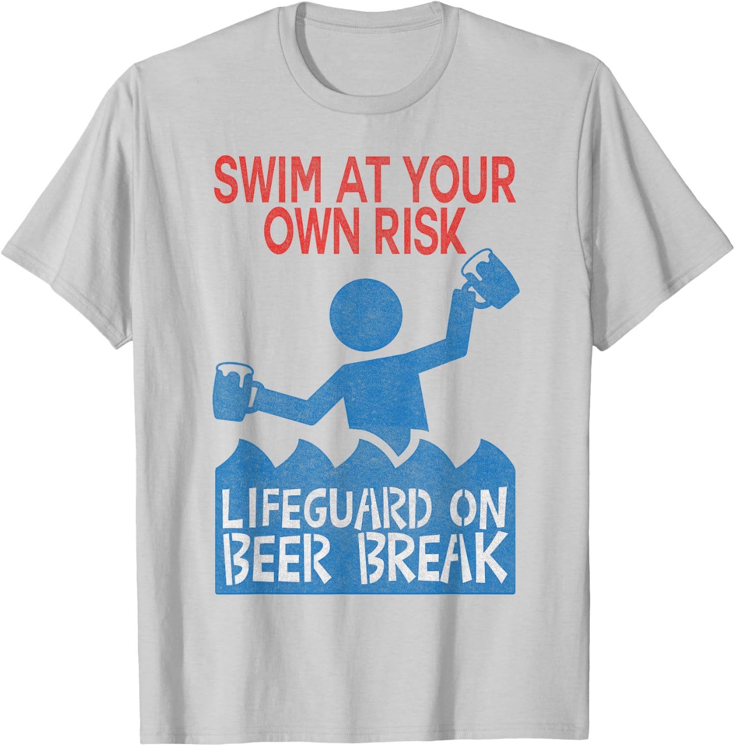 Swim At Your Own Risk, Lifeguard On Beer Break T-Shirt - T-Shirt | Ash