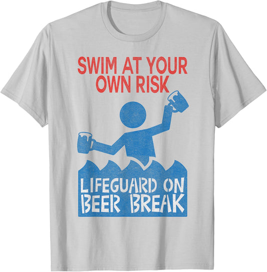 Swim At Your Own Risk, Lifeguard On Beer Break T-Shirt - T-Shirt | Ash