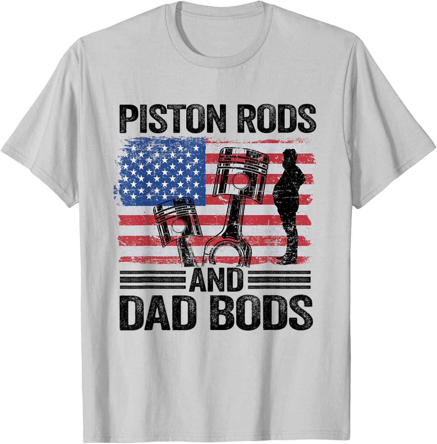 American Flag Mechanic 4th Of July Piston Rods And Dad Bods T-Shirt - T-Shirt | Ash