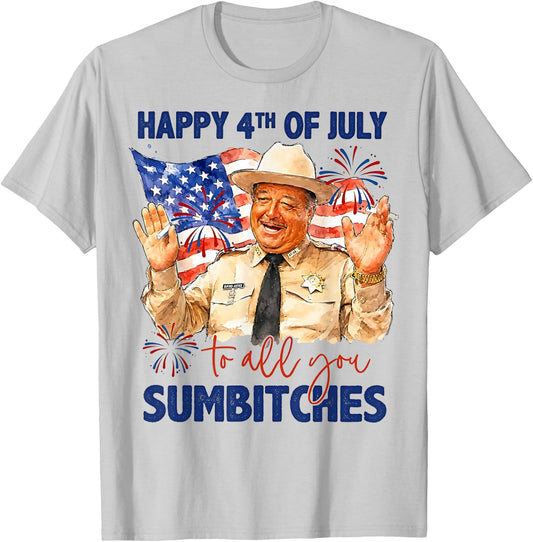 Happy 4th of July to All You Sumbitches T-Shirt - T-Shirt | Ash