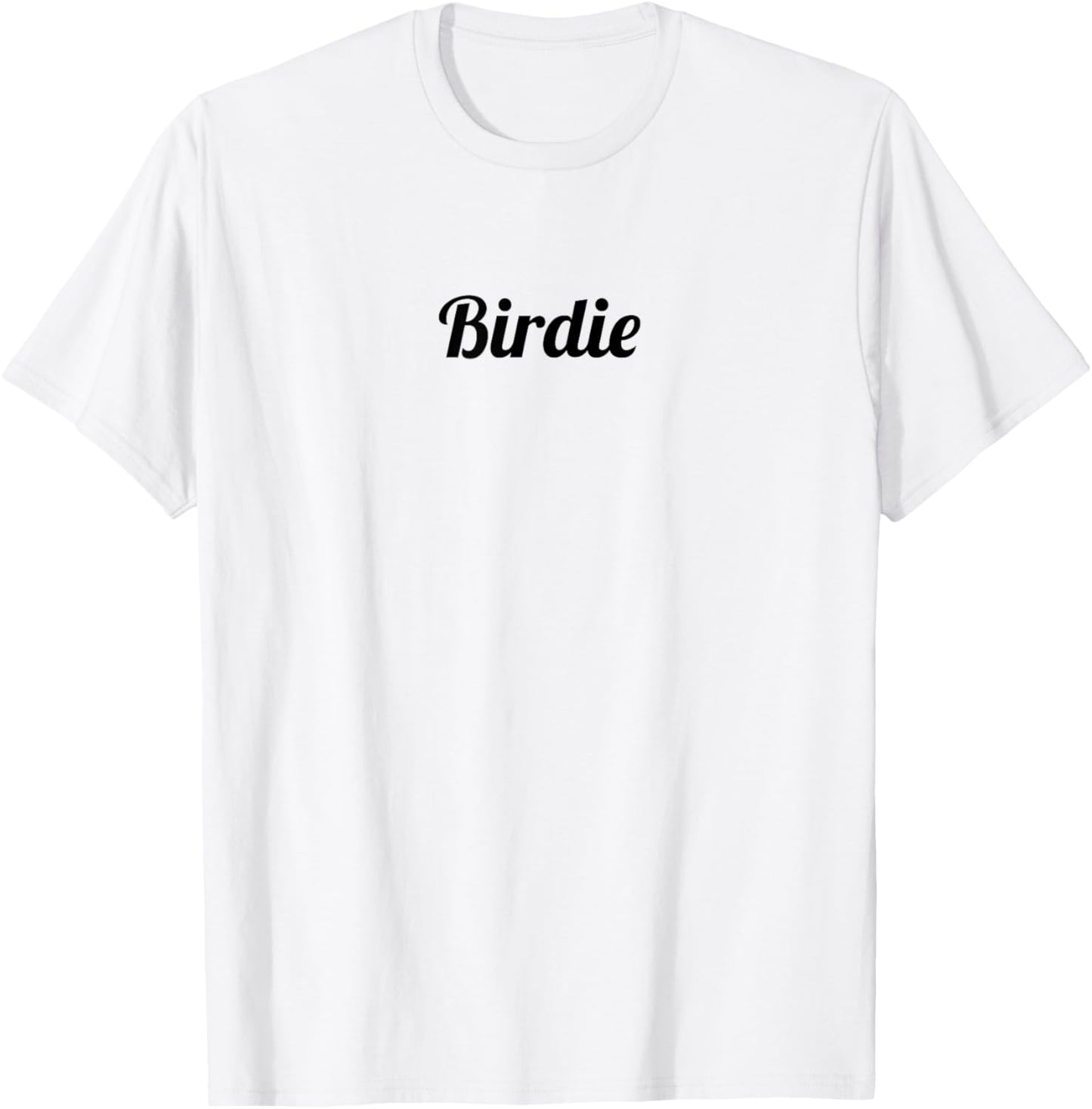 Top That Says the Name Birdie Cute Adults Kids Graphic T-Shirt - T-Shirt | White