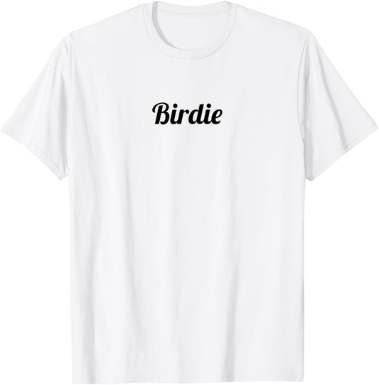 Top That Says the Name Birdie Cute Adults Kids Graphic T-Shirt - T-Shirt | White