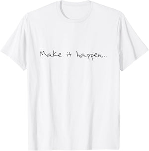 Make it happen cool confident quote T-Shirt - T-Shirt | White