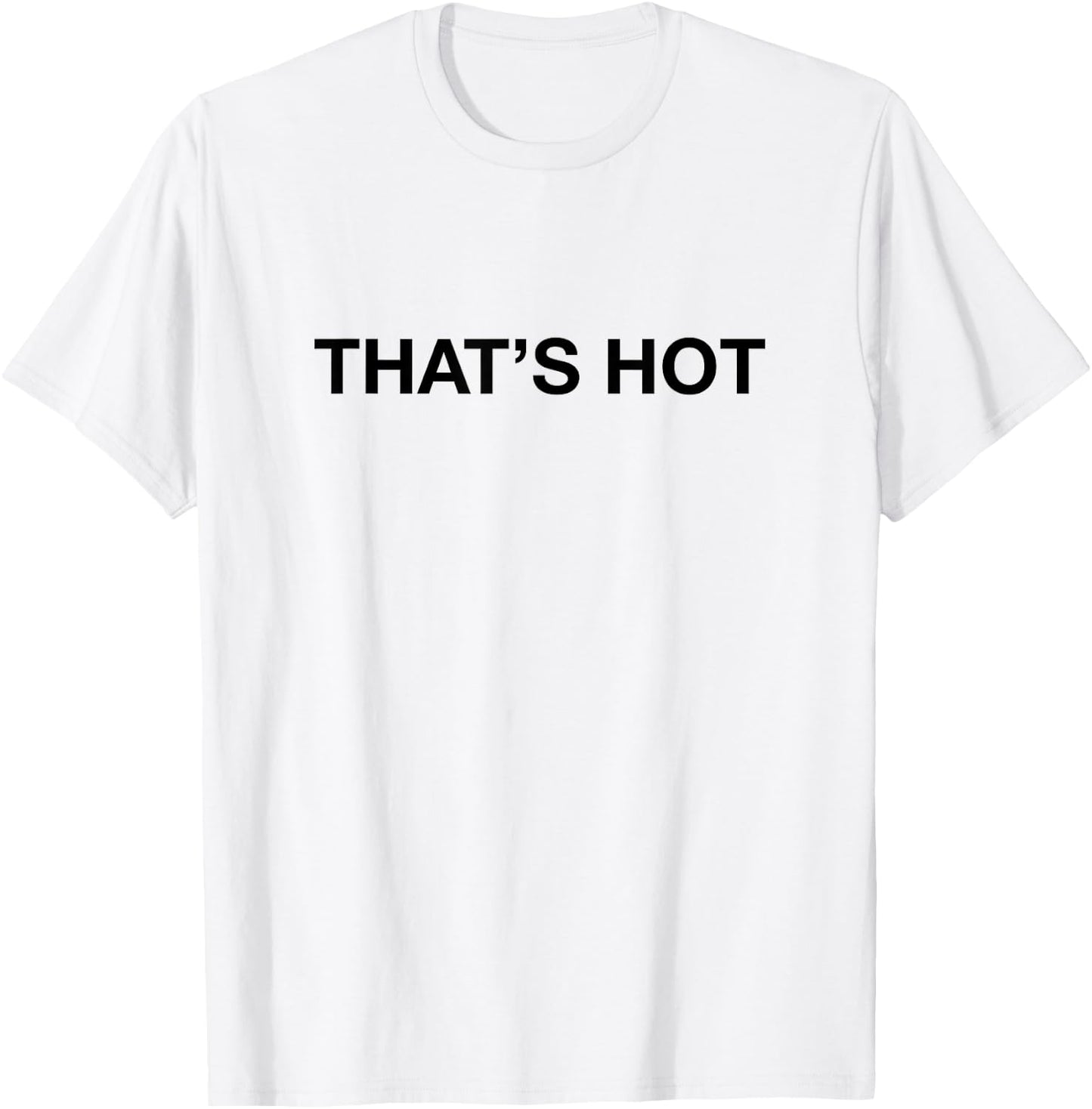 That's Hot Shirt Y2k Aesthetic Trendy T-Shirt - T-Shirt | White