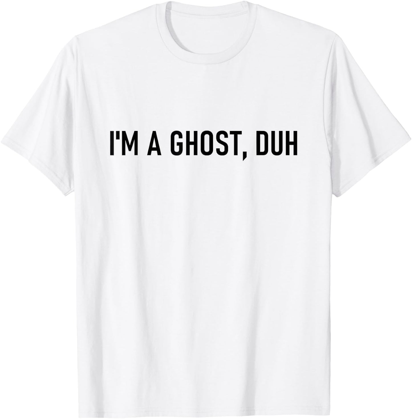 I’m A Ghost Duh Funny Last Minute Halloween Costume T-Shirt - T-Shirt | White