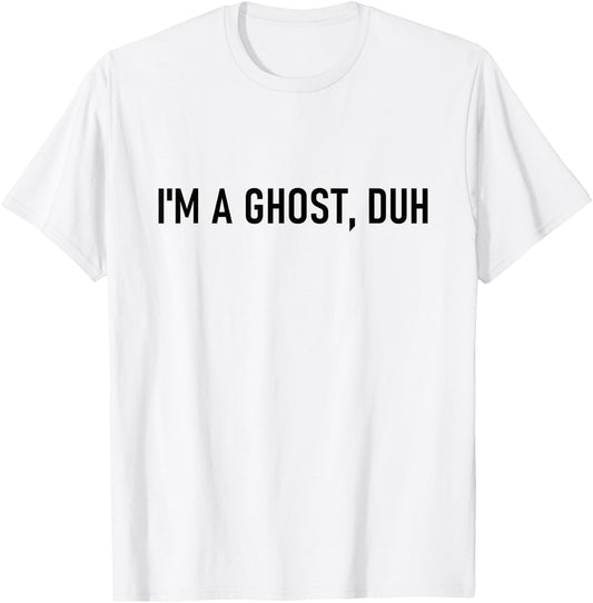 I’m A Ghost Duh Funny Last Minute Halloween Costume T-Shirt - T-Shirt | White