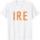 IRE - Ireland Three Part Combo Design - Irish Flag Part 1 T-Shirt - T-Shirt | White