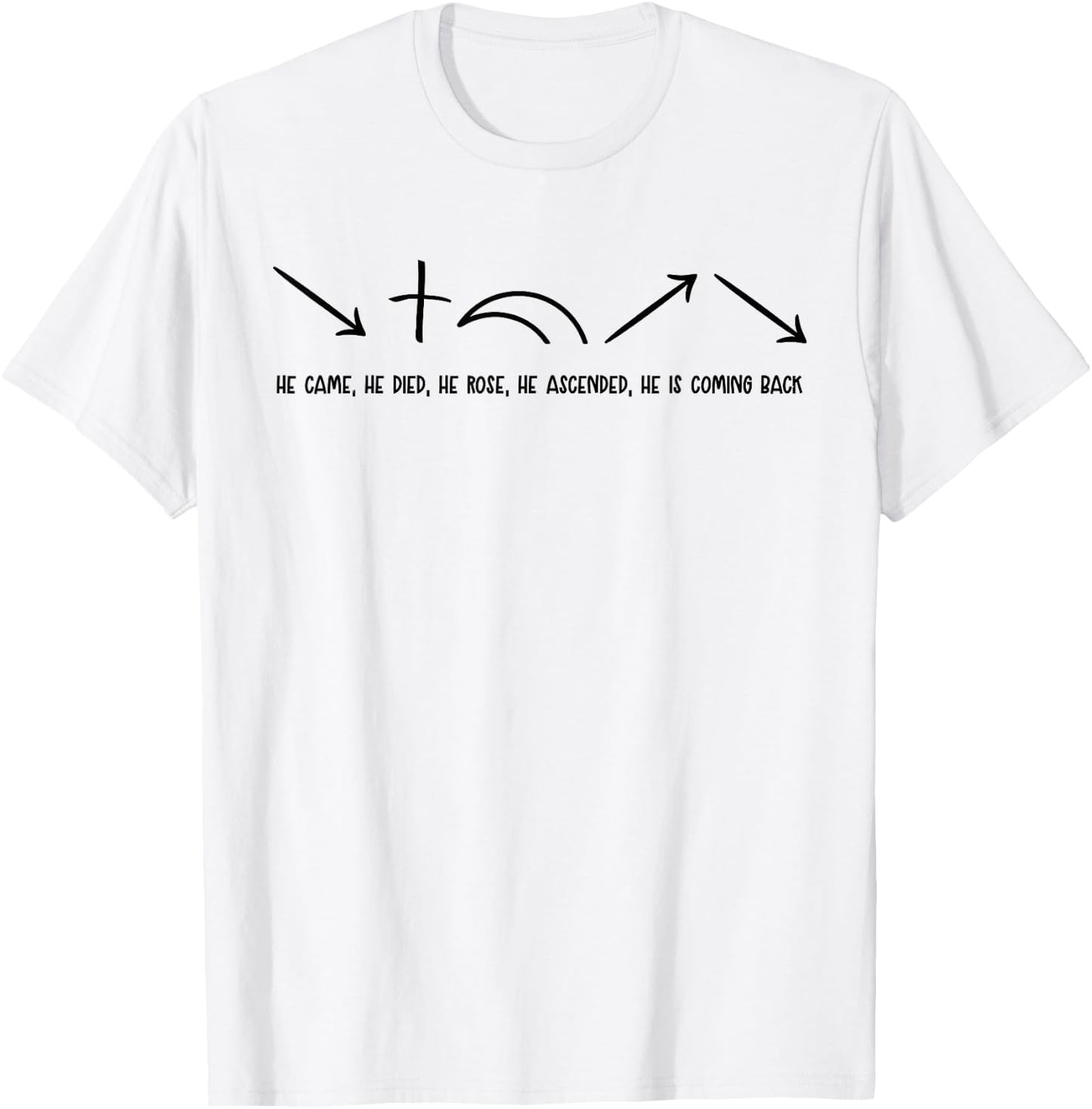 He Came He Died He Rose He Ascended Apostolic Greed T-Shirt - T-Shirt | White