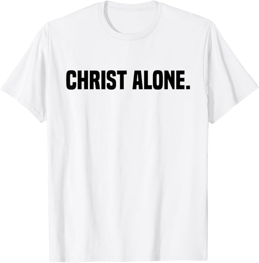 Christ Alone Christian Faith T-Shirt - T-Shirt | White