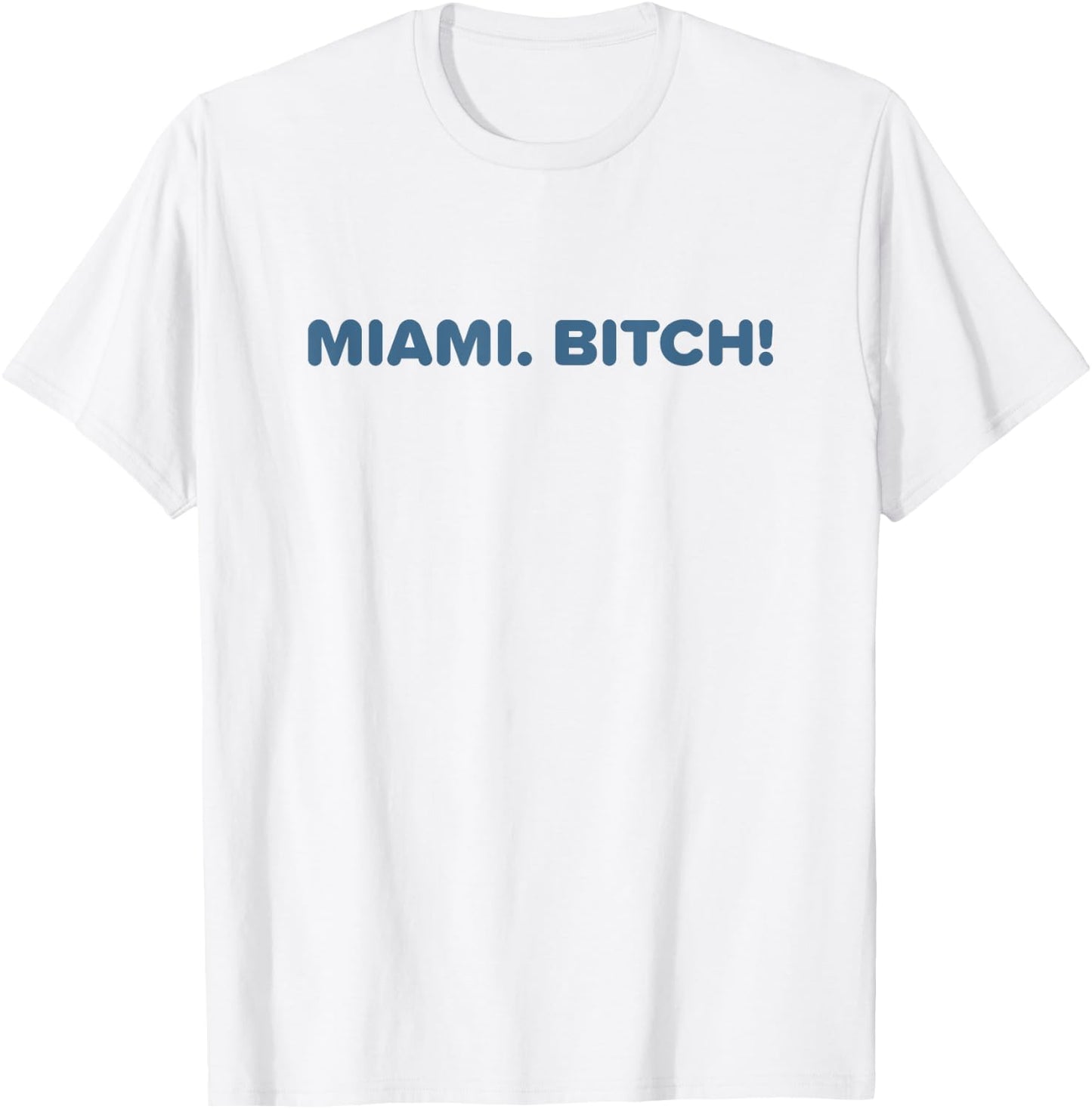 Miami Bitch Shirt Funny Miami Party Beach Sun Music Men Women T-Shirt - T-Shirt | White