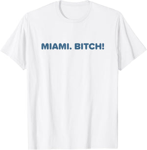 Miami Bitch Shirt Funny Miami Party Beach Sun Music Men Women T-Shirt - T-Shirt | White