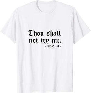 Thou Shall Not Try Me Mood 24:7 Men T-Shirt - T-Shirt | White