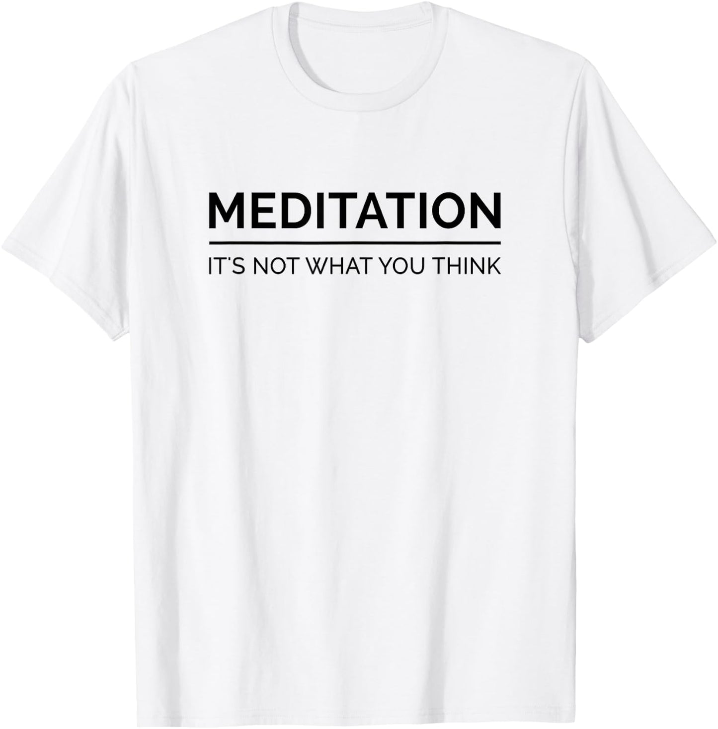 Meditation Is Not What You Think Meditating Relaxation Relax T-Shirt - T-Shirt | White