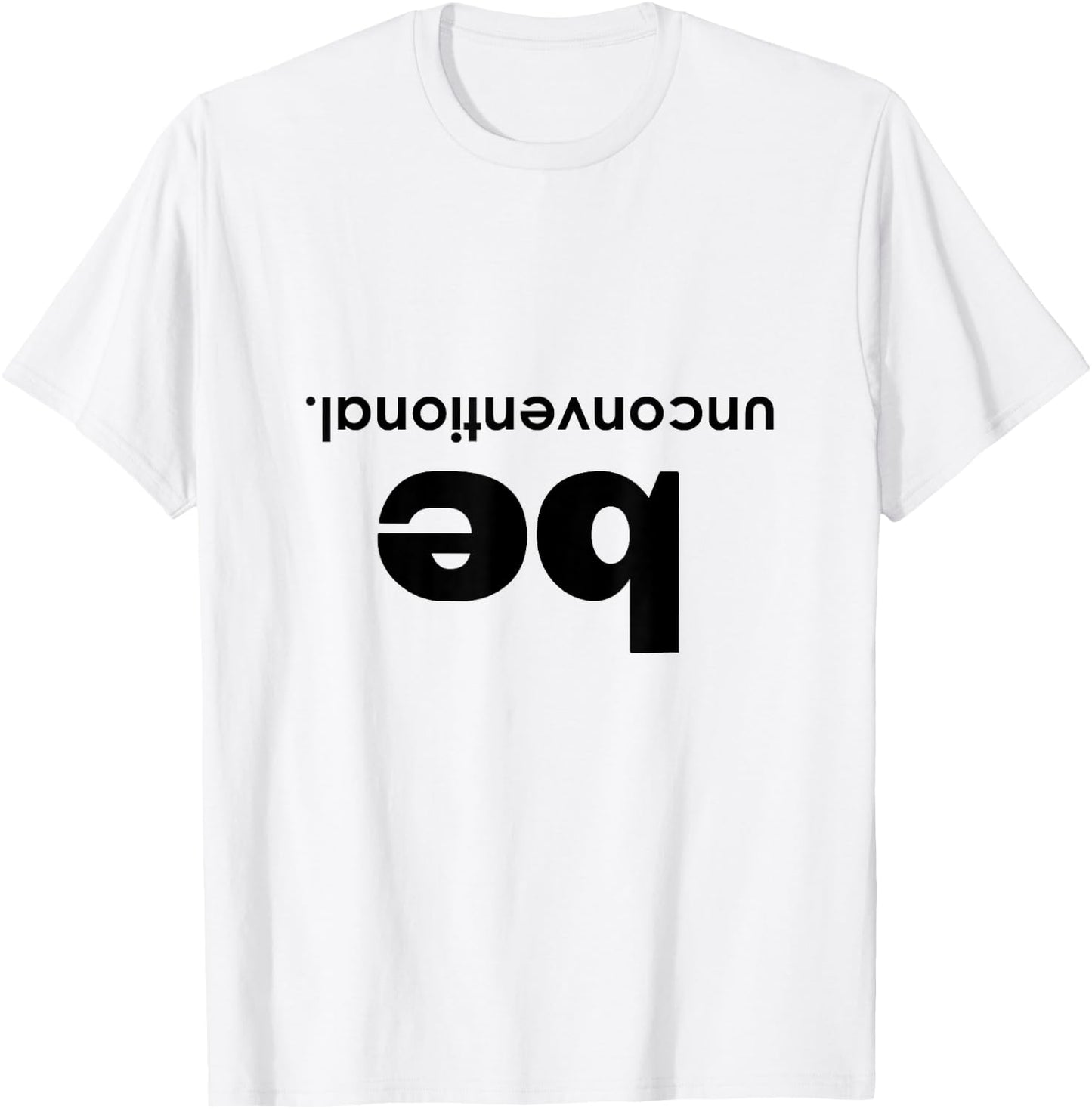 Be Unconventional T-Shirt - T-Shirt | White