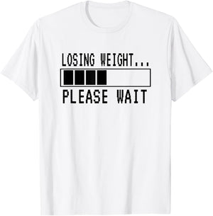 Losing Weight...Please Wait | Funny Weight Loss T-Shirt - T-Shirt | White