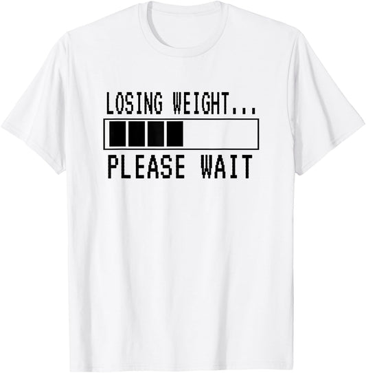 Losing Weight...Please Wait | Funny Weight Loss T-Shirt - T-Shirt | White