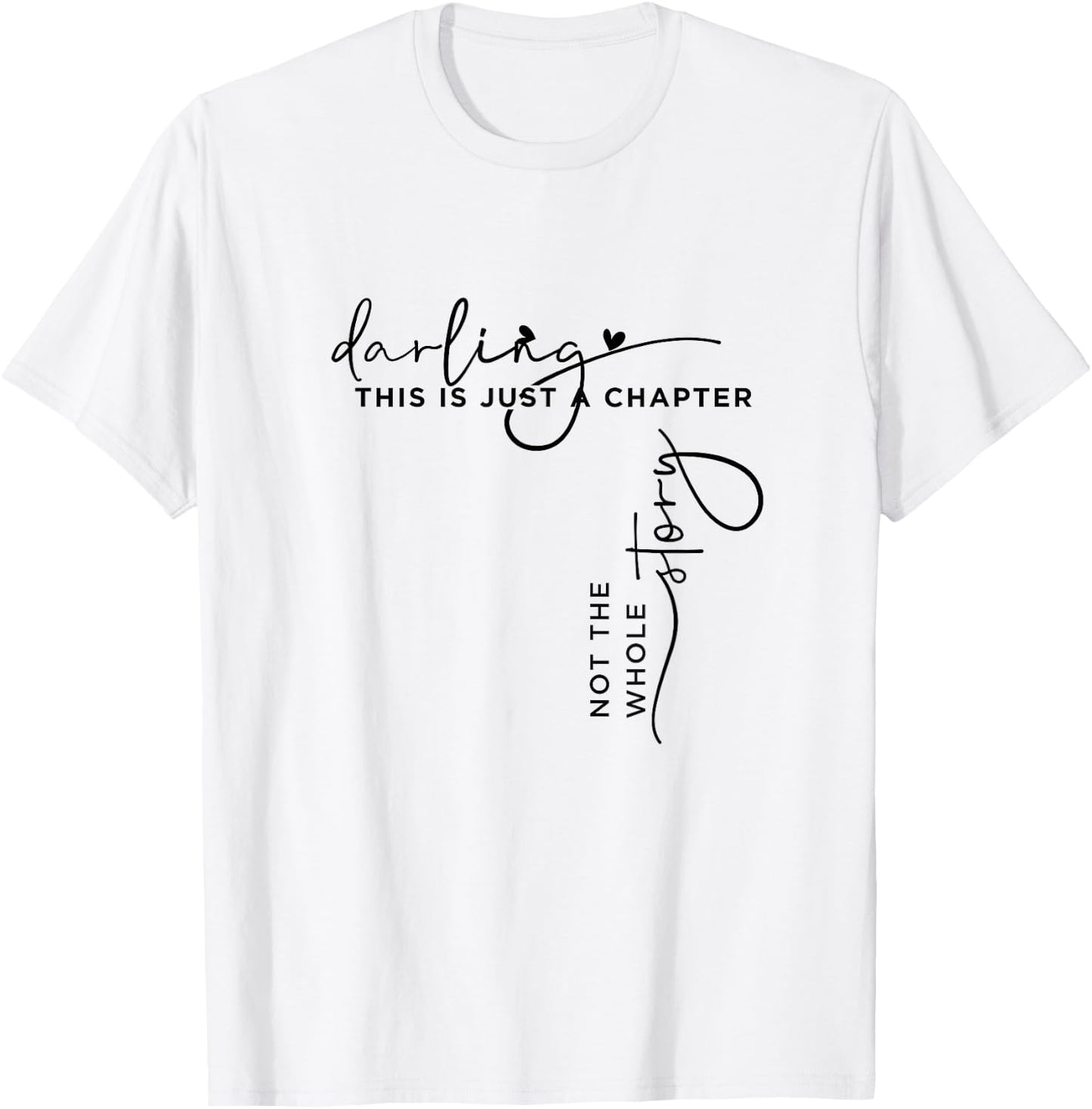 This Is Just A Chapter Not The Whole Story Darling T-Shirt - T-Shirt | White