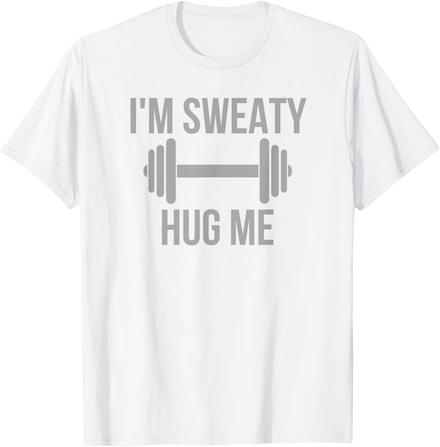 I'm Sweaty - Funny Gym Workout Motivation Hidden Message T-Shirt - T-Shirt | White