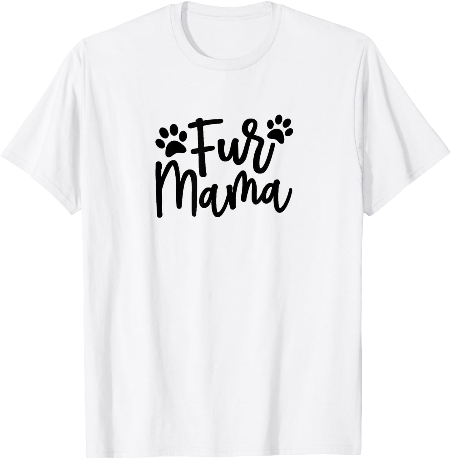 Fur Mama Gift Pet, Dog, and Cat Lovers T-Shirt - T-Shirt | White