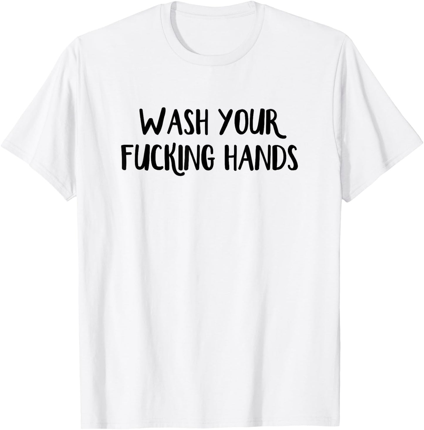 Wash Your Damn Hands T-Shirt - T-Shirt | White