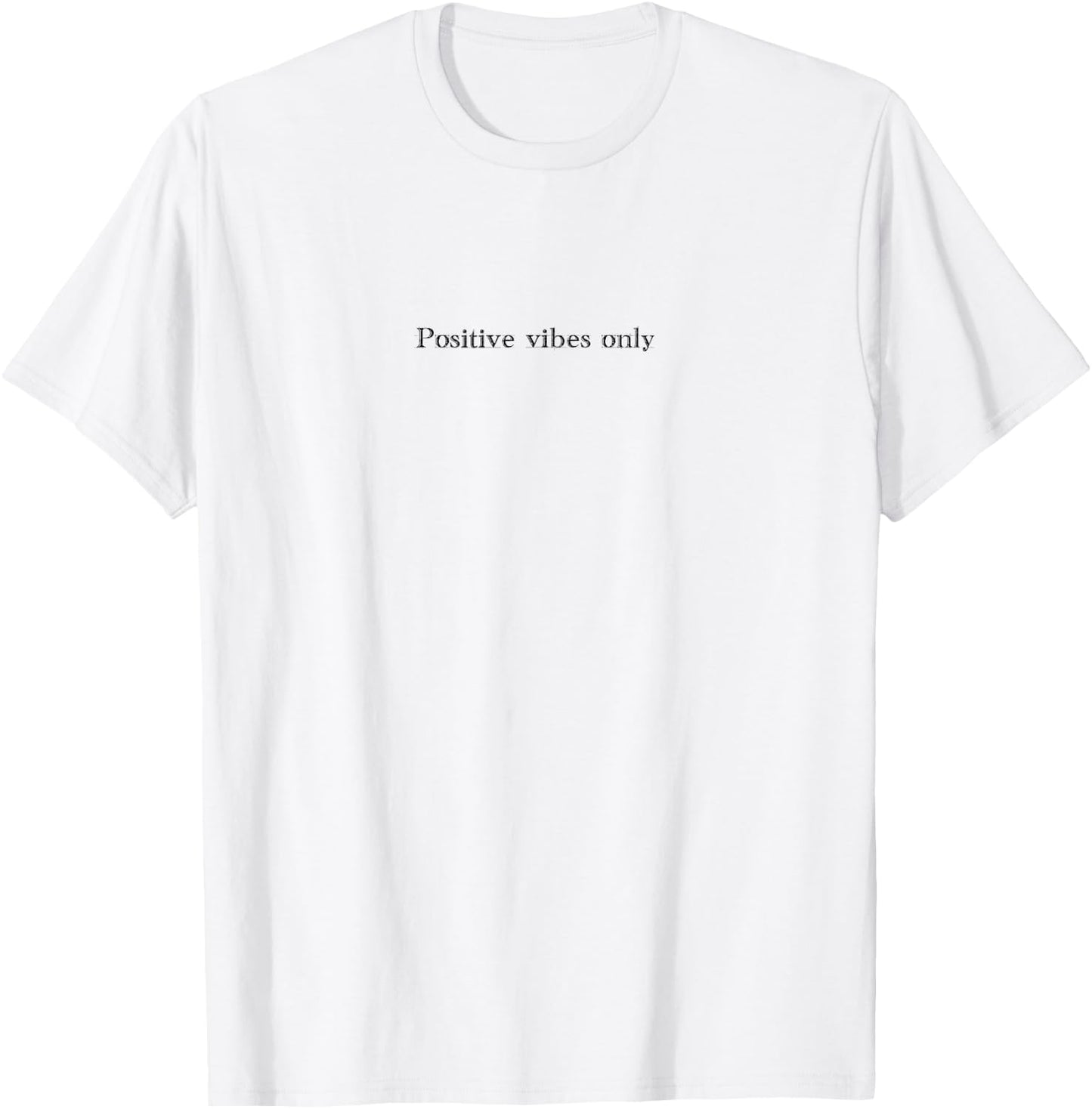 Positive Vibes Only apparel for Gym Casual Wear, Parties T-Shirt - T-Shirt | White