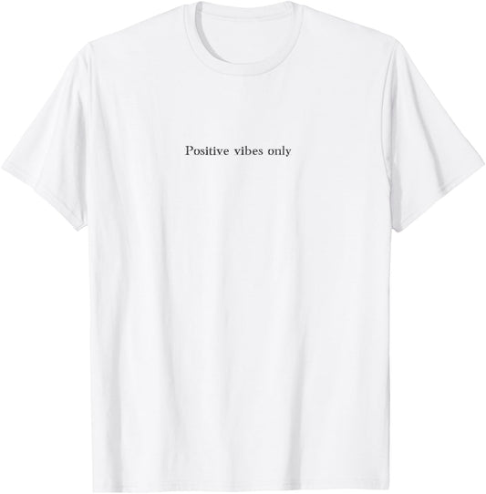 Positive Vibes Only apparel for Gym Casual Wear, Parties T-Shirt - T-Shirt | White
