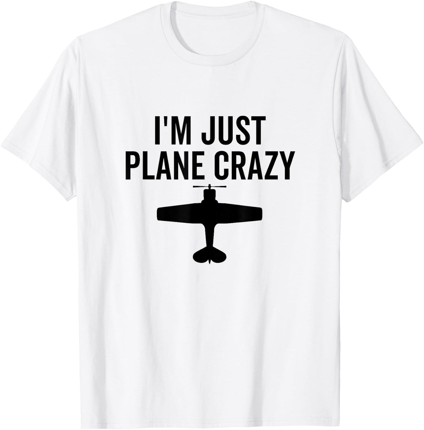 I'm Just Plane Crazy Funny for Airplane Pilot Aviation T-Shirt - T-Shirt | White