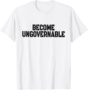 Become Ungovernable T-Shirt - T-Shirt | White