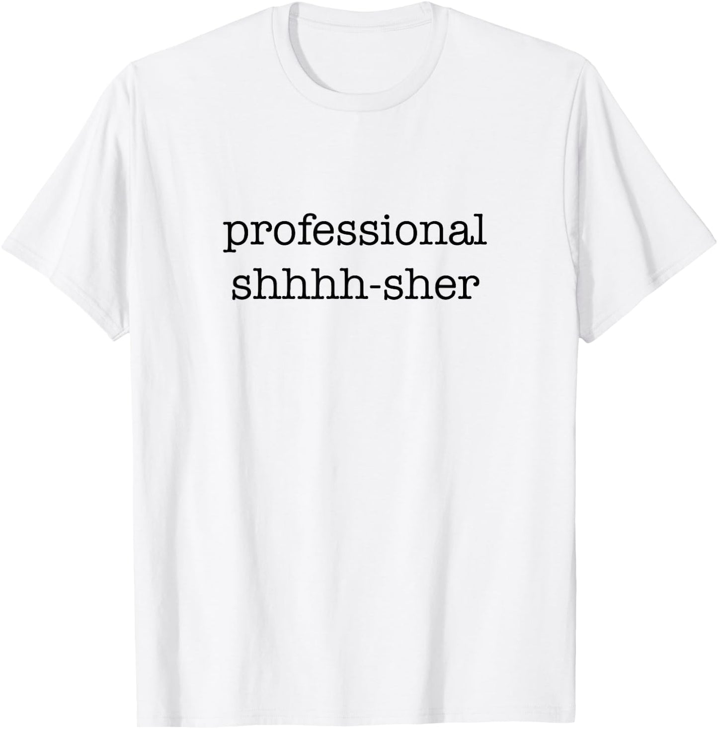 Professional Shhh-sher, Minimalistic Library Assistant T-Shirt - T-Shirt | White