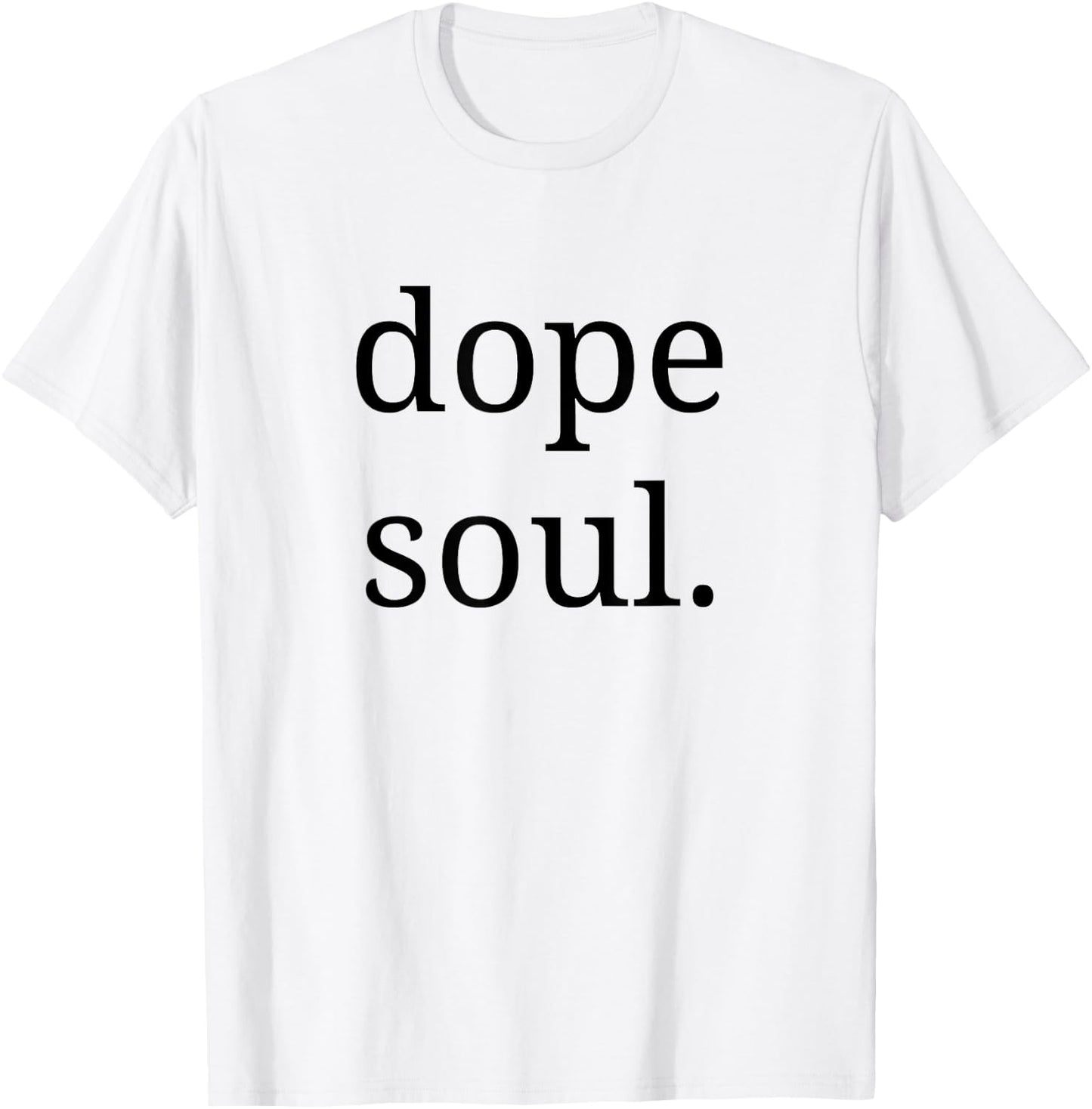 Dope Soul Shirt for The Calm Spirit Men Woman T-Shirt - T-Shirt | White
