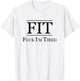 FIT - FUCK I'M TIRED | Funny Fitness Gift - F I am Tired T-Shirt - T-Shirt | White