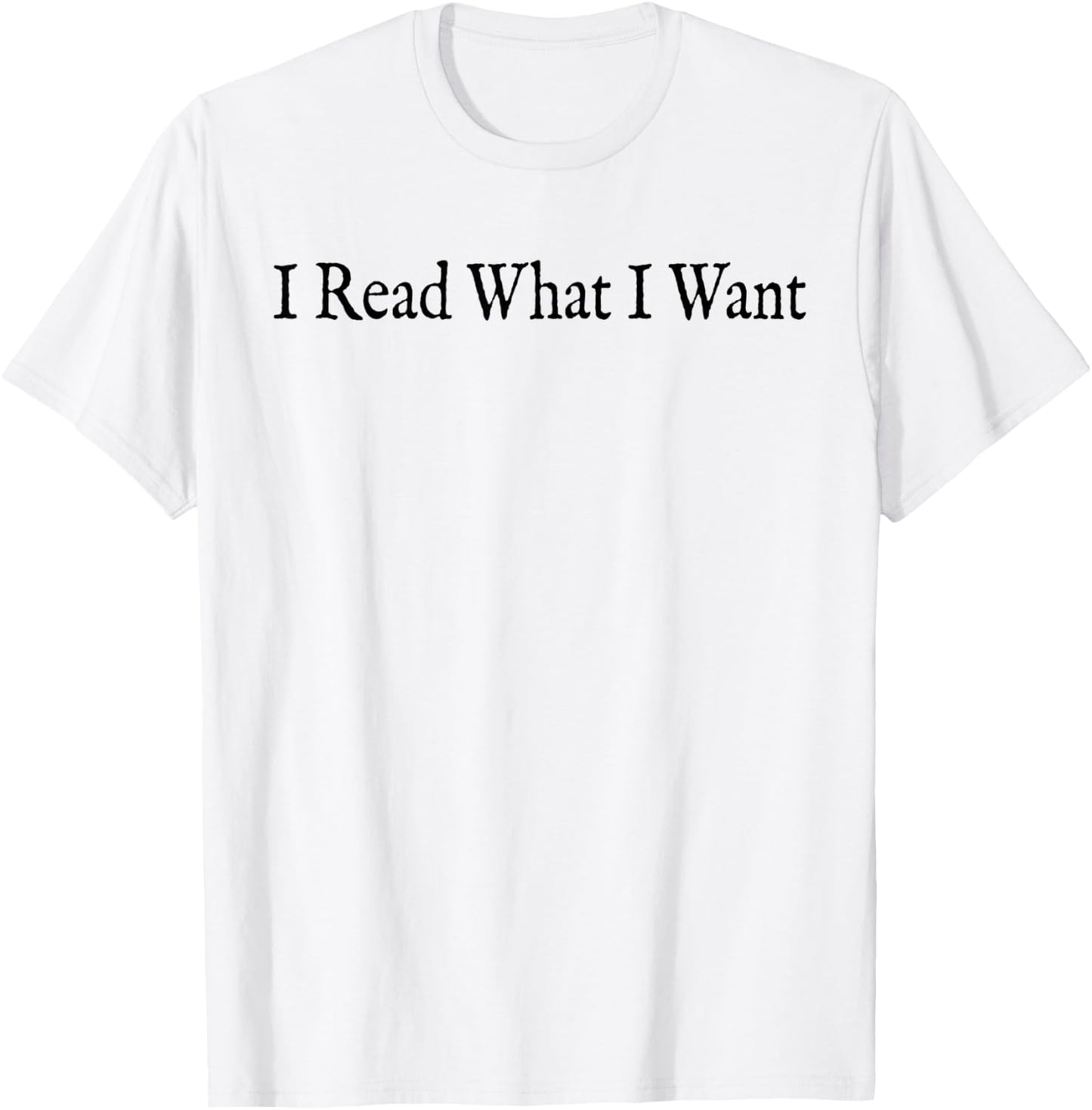 I Read What I Want Book Lovers Readers Funny T-Shirt - T-Shirt | White