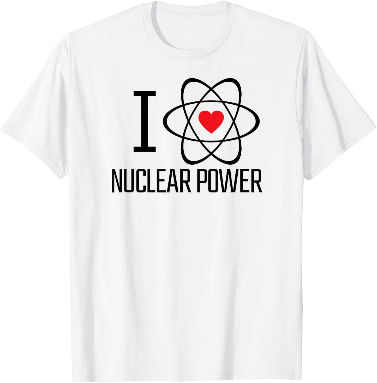 I Love Nuclear Power | Nuclear Energy, Heart, Atom, Climate T-Shirt - T-Shirt | White