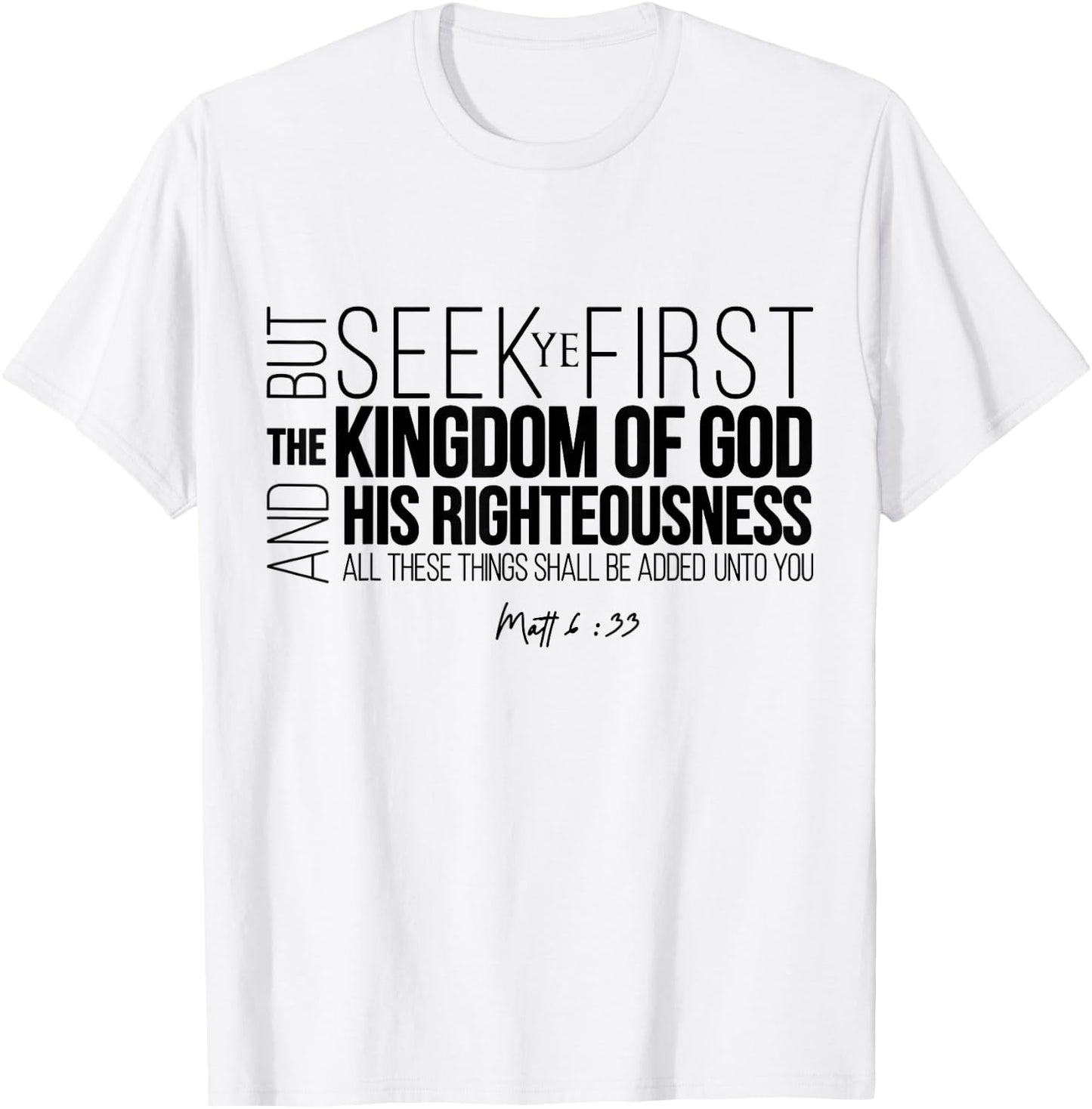 Seek Ye First The Kingdom Of God And His Righteousness T-Shirt - T-Shirt | White