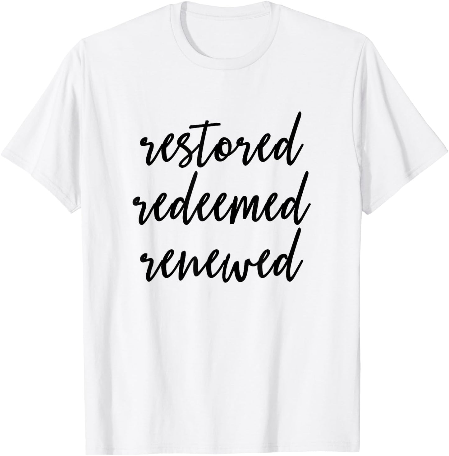 Restored Redeemed Renewed - Christian Bible Verse T-Shirt - T-Shirt | White