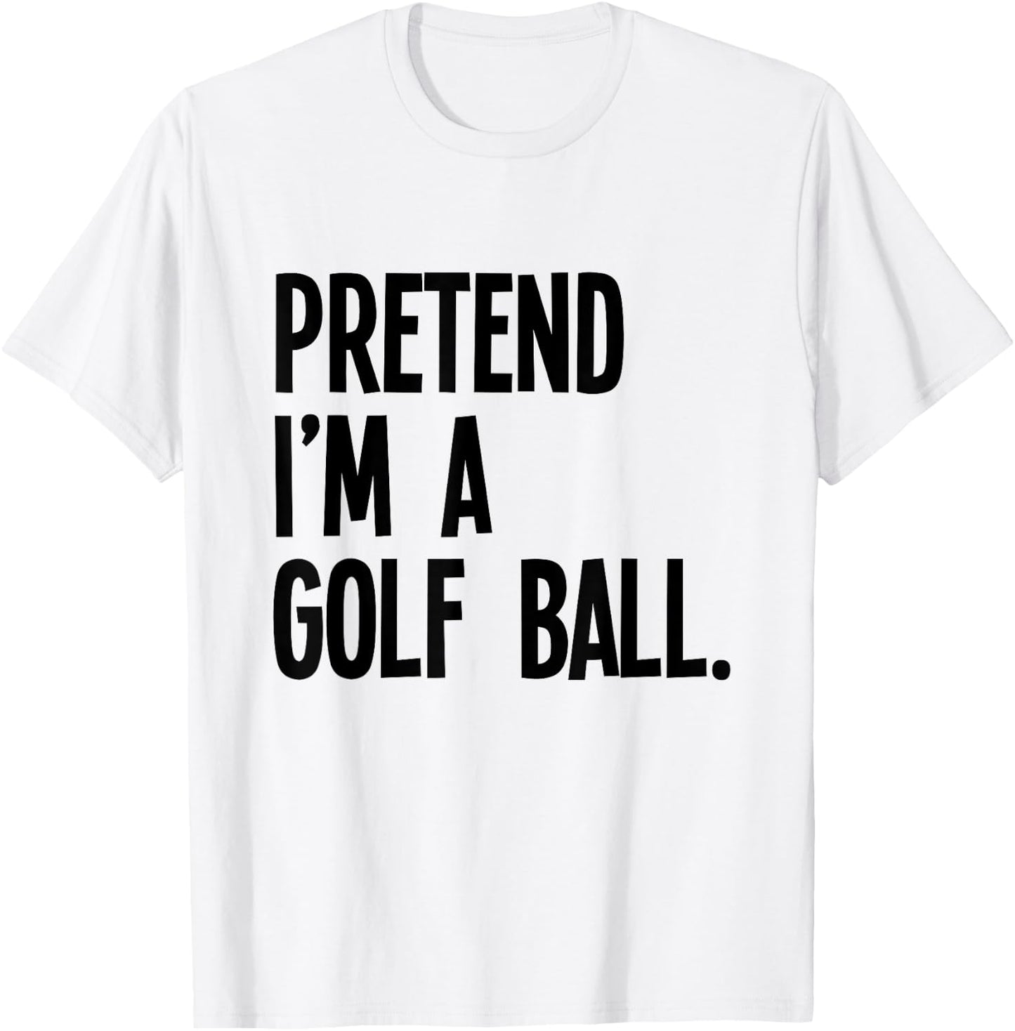 Pretend I'm A Golf Ball Funny Halloween Party Costume T-Shirt - T-Shirt | White