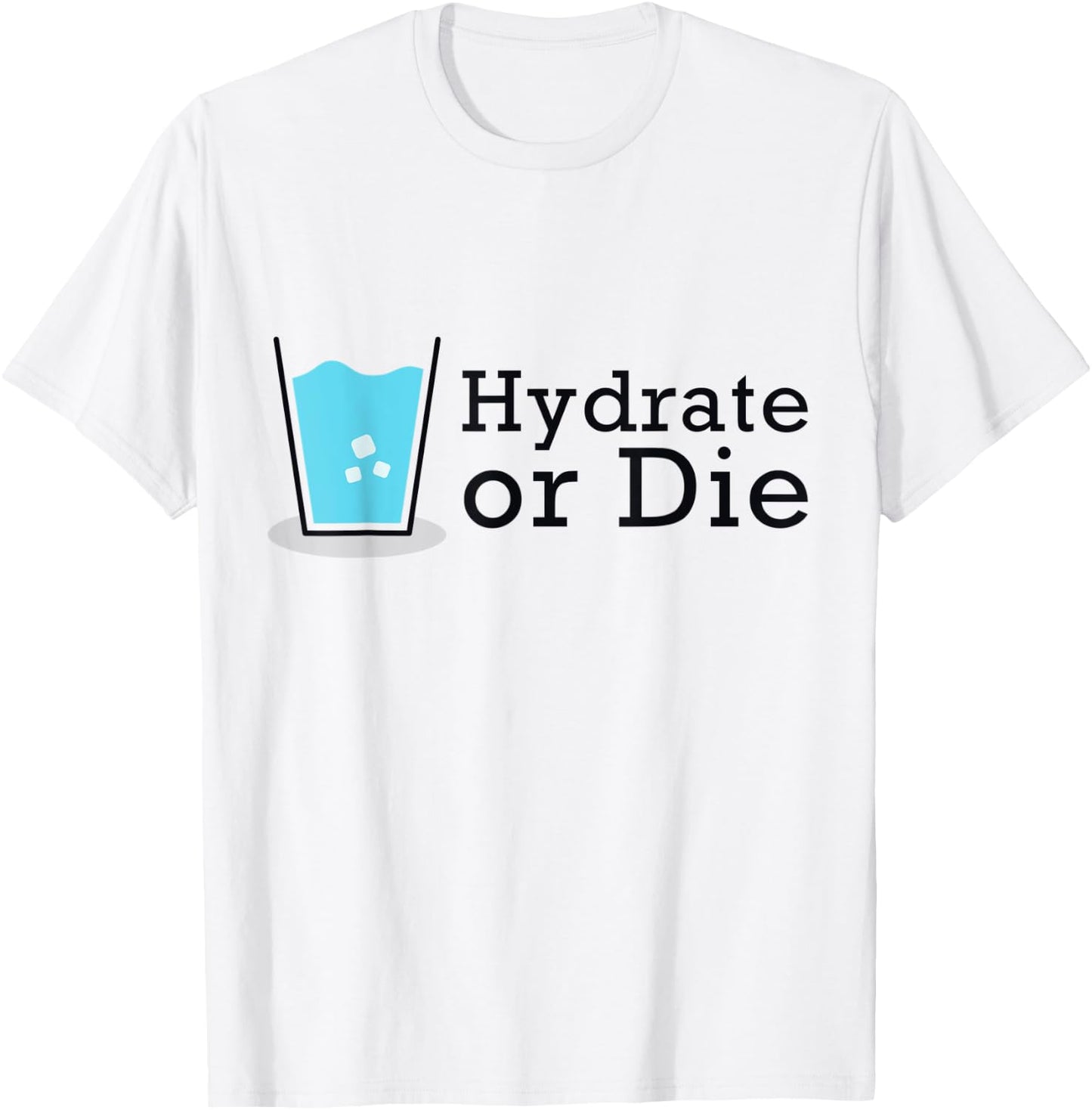 Hydrate or Die, Funny Workout Shirt, Drink Water T-Shirt - T-Shirt | White