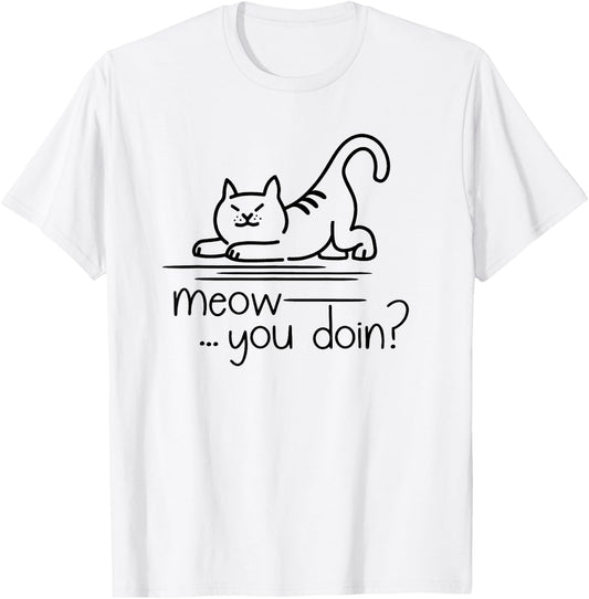 Kitty Cat Humor - Meow You Doin T-Shirt - T-Shirt | White