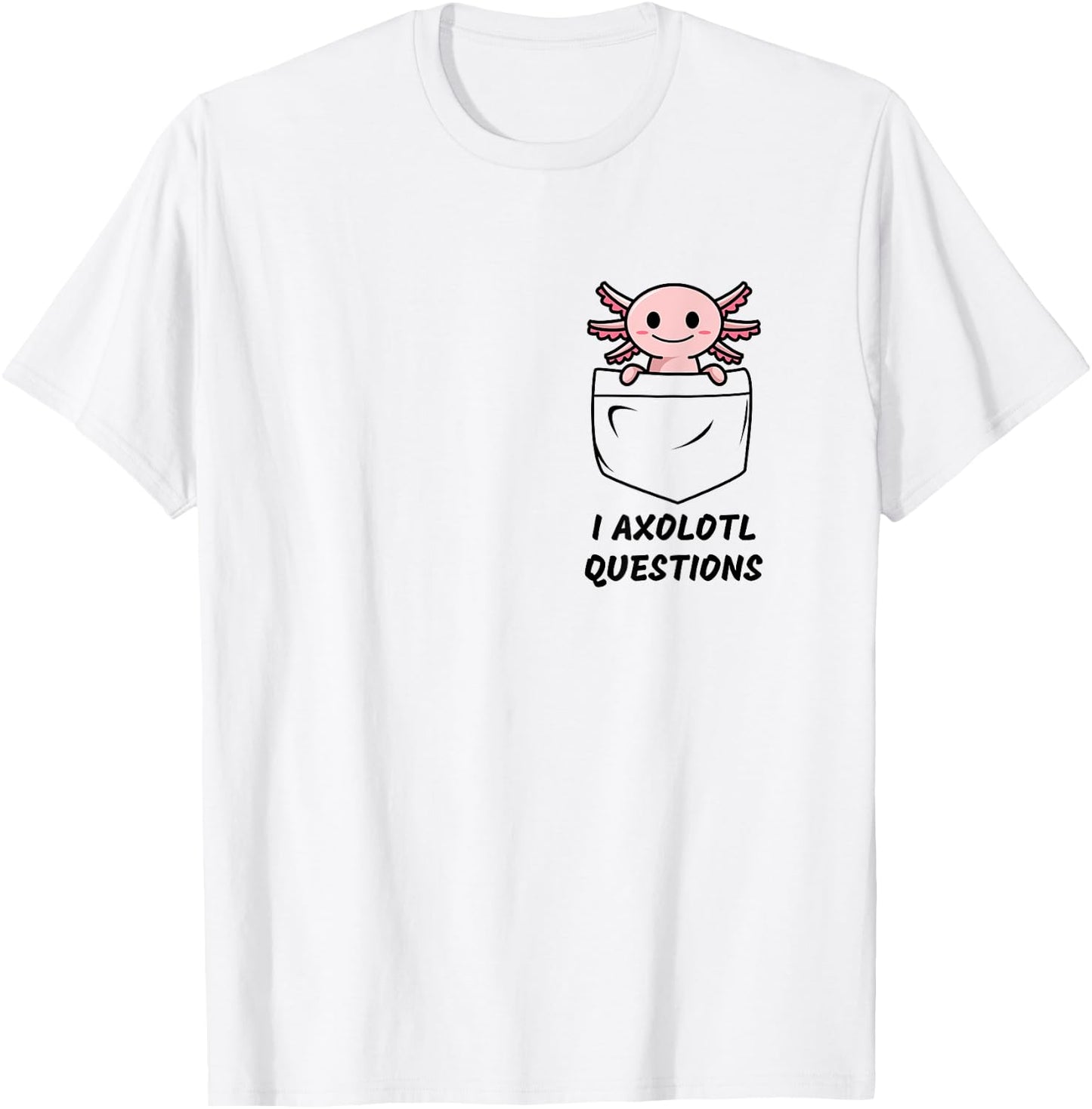 I Axolotl Questions Funny Pocket Axolotl T-Shirt - T-Shirt | White
