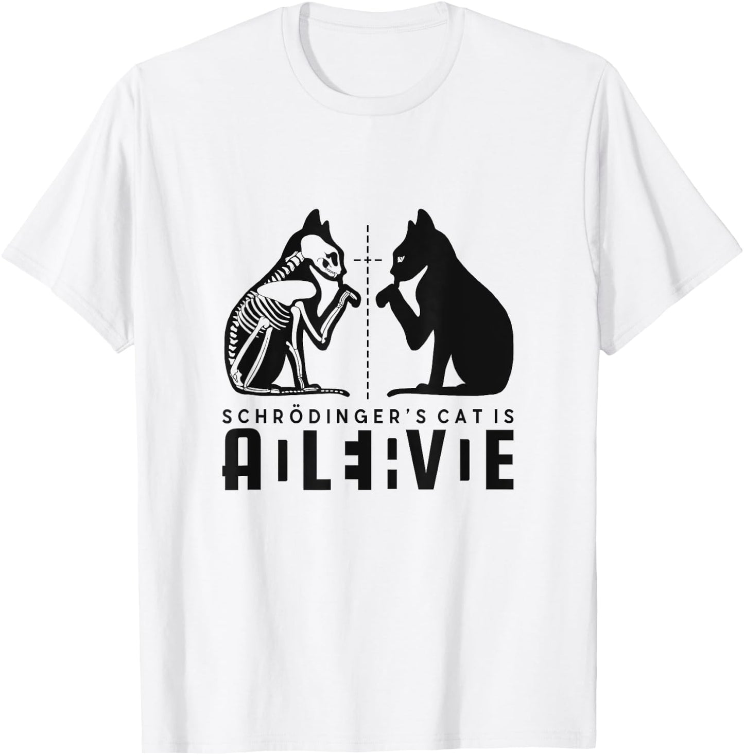 Schrödinger's Cat Is Both Dead And Alive Physics Physicist T-Shirt - T-Shirt | White