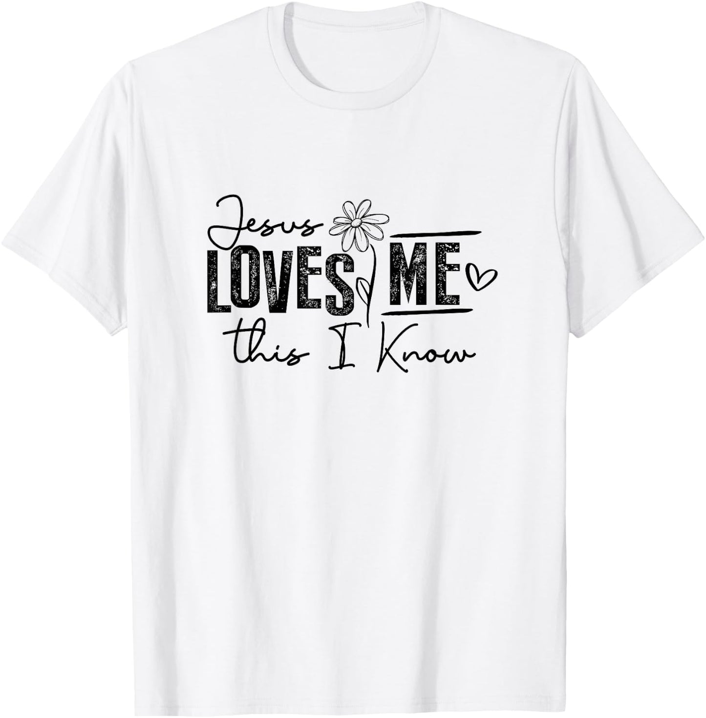Jesus Loves Me This I Know Christian Faith Jesus God T-Shirt - T-Shirt | White