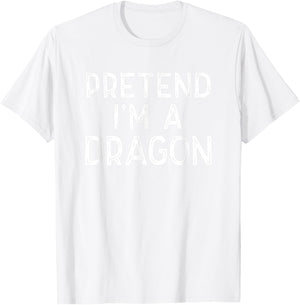 Pretend I'm A Dragon Funny Last Minute Halloween Costume T-Shirt - T-Shirt | White