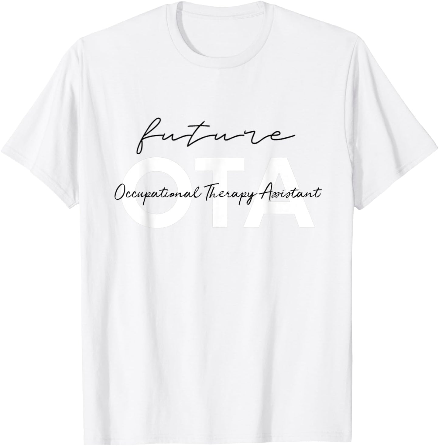Future Occupational Therapist Assistant OT OTA Therapy T-Shirt - T-Shirt | White